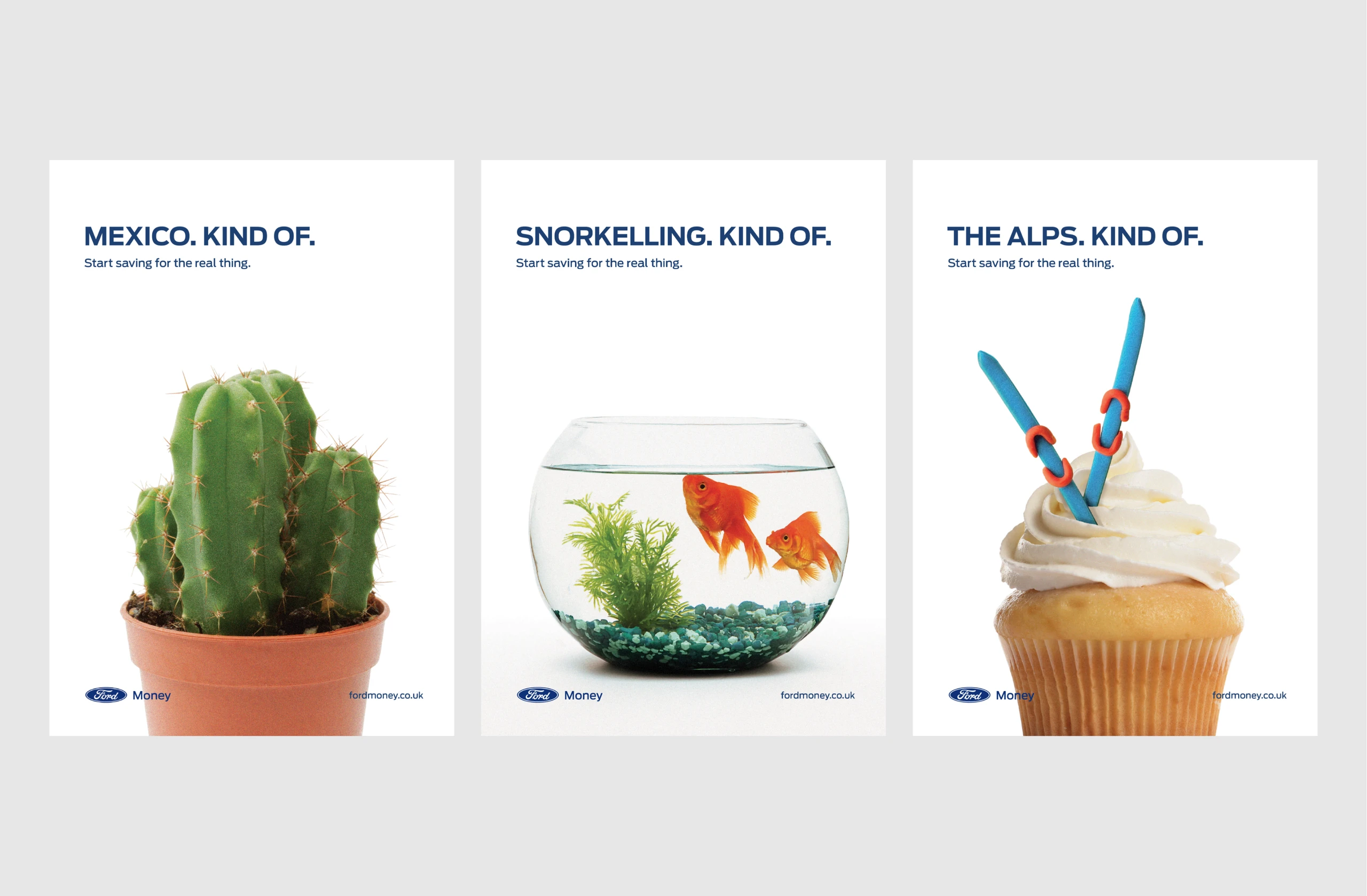 The three ads in a row — "Mexico. Kind of." with a cactus, "Snorkelling. Kind of." with a goldfish bowl, "The Alps. Kind of." with a cupcake and blue straws — each tagged "Start saving for the real thing"